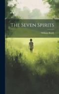 The Seven Spirits di William Booth edito da LEGARE STREET PR