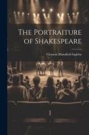 The Portraiture of Shakespeare di Ingleby Clement Mansfield edito da LEGARE STREET PR
