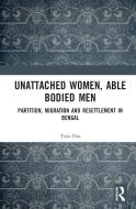 Unattached Women, Able Bodied Men di Tista Das edito da Taylor & Francis Ltd