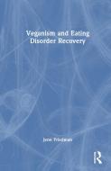 Veganism And Eating Disorder Recovery di Jennifer Friedman edito da Taylor & Francis Ltd