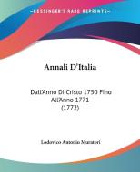 Annali D'Italia: Dall'anno Di Cristo 1750 Fino All'anno 1771 (1772) di Lodovico Antonio Muratori edito da Kessinger Publishing