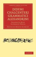 Didymi Chalcenteri Grammatici Alexandrini di Didymus Chalcenterus, Chalcenterus Didymus edito da Cambridge University Press