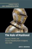 The Rule Of Manhood di Jamie A. Gianoutsos edito da Cambridge University Press