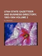 Utah State Gazetteer and Business Directory, 1903-1904 Volume 2 di R. L. Polk Co edito da Rarebooksclub.com