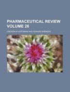 Pharmaceutical Review Volume 26 di Frederick Hoffmann edito da Rarebooksclub.com