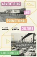 Advertising and Promotional Culture di P. David Marshall, Joanne Morreale edito da Macmillan Education