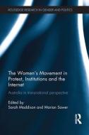 The Women's Movement in Protest, Institutions and the Internet di Sarah Maddison edito da Taylor & Francis Ltd