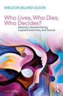 Who Lives, Who Dies, Who Decides? di Sheldon (University of Texas at Austin Ekland-Olson edito da Taylor & Francis Ltd