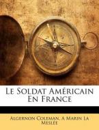 Le Soldat Am Ricain En France di Algernon Coleman edito da Nabu Press