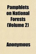 Pamphlets On National Forests Volume 2 di Anonymous edito da General Books