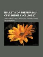 Bulletin of the Bureau of Fisheries Volume 20 di United States Bureau of Fisheries edito da Rarebooksclub.com