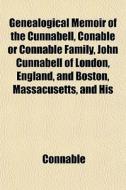 Genealogical Memoir Of The Cunnabell, Co di Connable edito da General Books