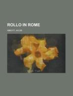 Rollo In Rome di Jacob Abbott edito da General Books Llc