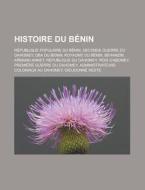 Histoire du Bénin di Source Wikipedia edito da Books LLC, Reference Series