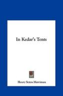 In Kedar's Tents di Henry Seton Merriman edito da Kessinger Publishing