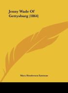 Jenny Wade of Gettysburg (1864) di Mary Henderson Eastman edito da Kessinger Publishing