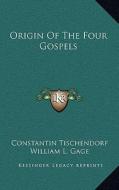 Origin of the Four Gospels di Constantin Tischendorf edito da Kessinger Publishing