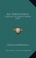 An Hirvoudou: Gwerziou Ha Soniou Dibabet (1899) di Fanch Jaffrennou edito da Kessinger Publishing