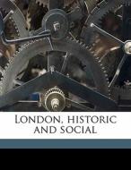 London, Historic And Social di Claude De La Roche Francis edito da Nabu Press