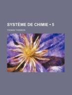 Systeme De Chimie (5) di Thomas Thomson edito da General Books Llc