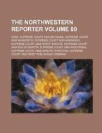 The Northwestern Reporter Volume 80 di Iowa Supreme Court edito da Rarebooksclub.com