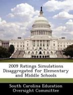 2009 Ratings Simulations Disaggregated For Elementary And Middle Schools edito da Bibliogov