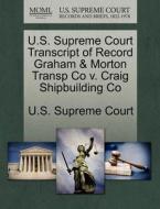 U.s. Supreme Court Transcript Of Record Graham & Morton Transp Co V. Craig Shipbuilding Co edito da Gale Ecco, U.s. Supreme Court Records