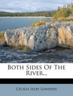 Both Sides of the River... di Cecilia Selby Lowndes edito da Nabu Press
