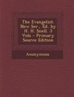 Evangelist. New Ser., Ed. by H. H. Snell. 3 Vols di Anonymous edito da Nabu Press