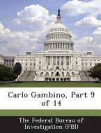 Carlo Gambino, Part 9 Of 14 edito da Bibliogov