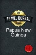 Travel Journal Papua New Guinea di Good Journal edito da Lulu.com