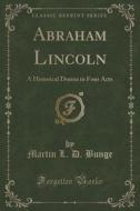 Abraham Lincoln di Martin L D Bunge edito da Forgotten Books