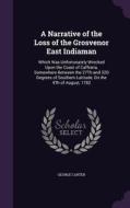A Narrative Of The Loss Of The Grosvenor East Indiaman di George Carter edito da Palala Press