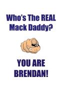 BRENDAN IS THE REAL MACK DADDY AFFIRMATIONS WORKBOOK Positive Affirmations Workbook Includes di Affirmations World edito da Positive Life