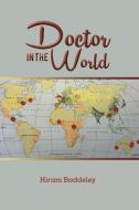 Doctor In The World di Hiram Baddeley edito da Austin Macauley Publishers