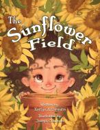 The Sunflower Field di Kaitlyn Corsiglia edito da ELM HILL BOOKS