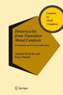 Heterocycles from Transition Metal Catalysis di Andras Kotschy, Geza Timari edito da Springer-Verlag New York Inc.