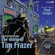The World Of Tim Frazer di Francis Durbridge edito da Audiogo Limited