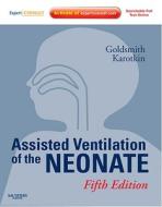 Assisted Ventilation Of The Neonate di Jay P. Goldsmith, Edward H. Karotkin edito da Elsevier - Health Sciences Division