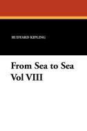 From Sea to Sea Vol VIII di Rudyard Kipling edito da Wildside Press
