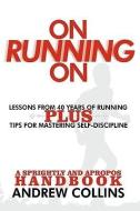 On Running on: Lessons from 40 Years of Running di Andrew Collins edito da AUTHORHOUSE
