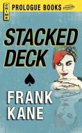 Stacked Deck di Frank Kane, Gretchen Scalpi edito da Prologue Books