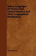 Indian Languages of Mexico and Central America and Their Geographical Distribution di Cyrus Thomas edito da Caffin Press