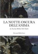 La Notte Oscura Dell'Anima di Giovanni Della Croce, Giorgio Rossi edito da Lulu.com
