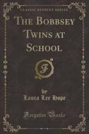 The Bobbsey Twins At School (classic Reprint) di Laura Lee Hope edito da Forgotten Books