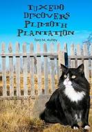 Tuxedo Discovers Plimoth Plantation di Tara M. Autrey edito da Createspace