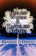 Useless Words & Tasteless Rhymes di Bradley J Owens edito da America Star Books