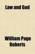 Law And God di William Page Roberts edito da General Books Llc