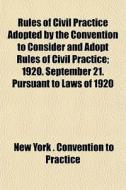 Rules Of Civil Practice Adopted By The C di New York Convention to Practice, Alfred Rider Page edito da Rarebooksclub.com