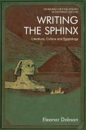 Writing The Sphinx di Eleanor Dobson edito da Edinburgh University Press